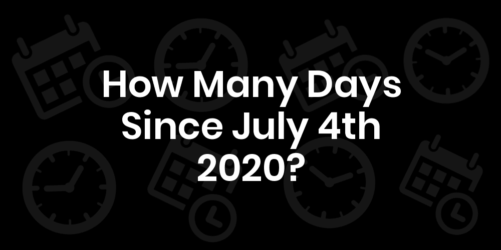 How Many Days Until July 4 2020 DateDateGo