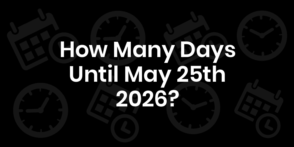 how many days to may 25