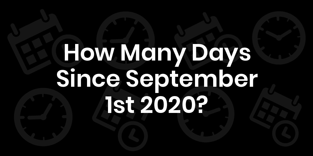 How Many Days Until September 1, 2020? DateDateGo