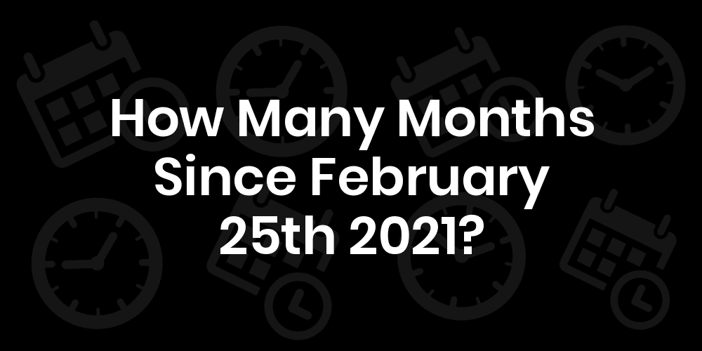 How Many Months Until February 2022